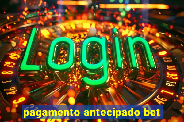 pagamento antecipado bet